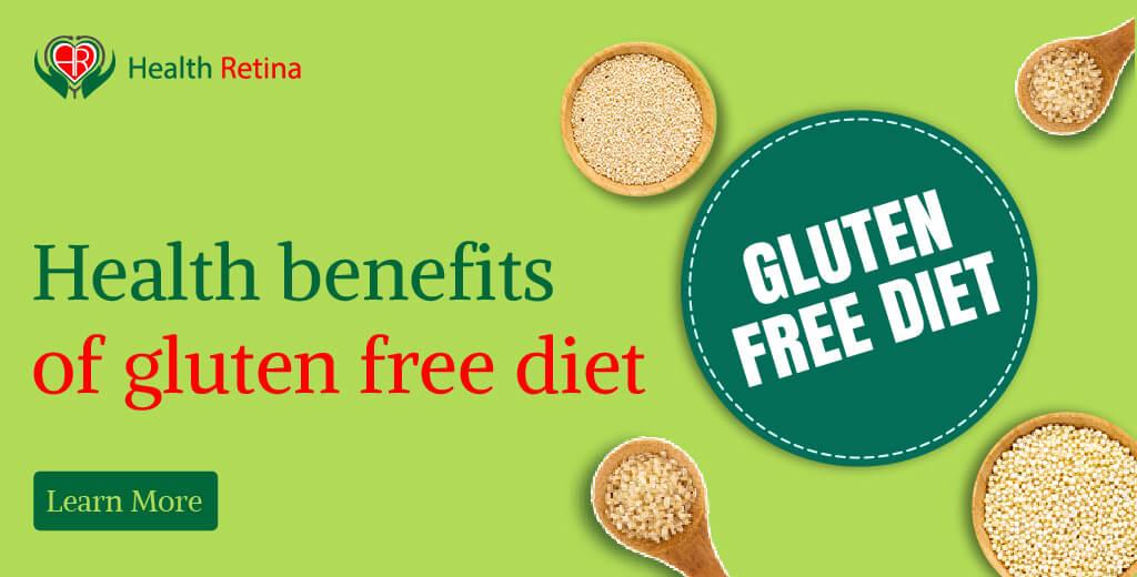 Benefits of Gluten Free Diet. Gluten is a protein present