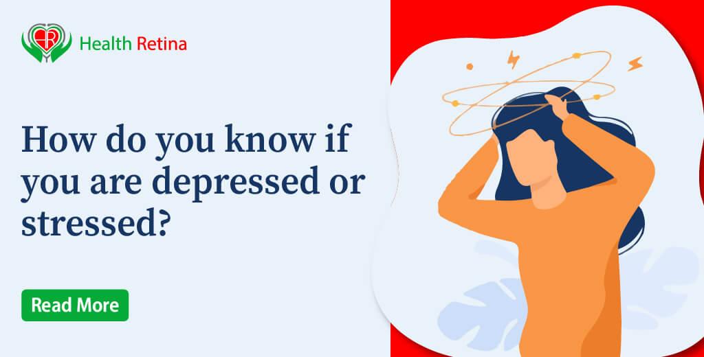Depression or Stress - How Do You Know If You are Depressed