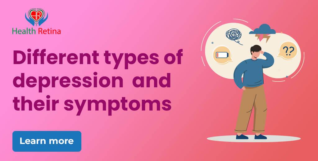 Different types of depression and their signs and symptoms