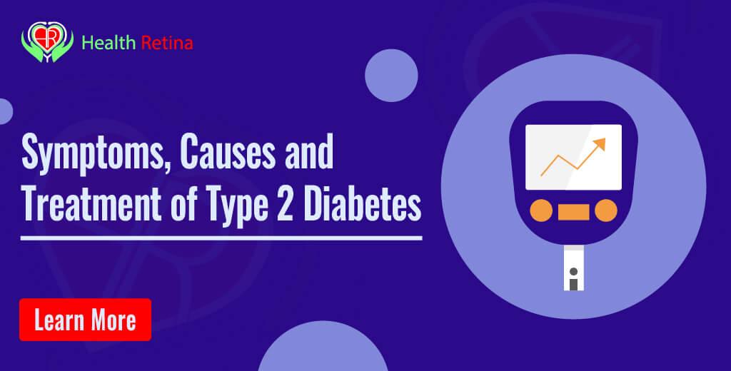 Type 2 Diabetes Symptoms, Causes and Treatment